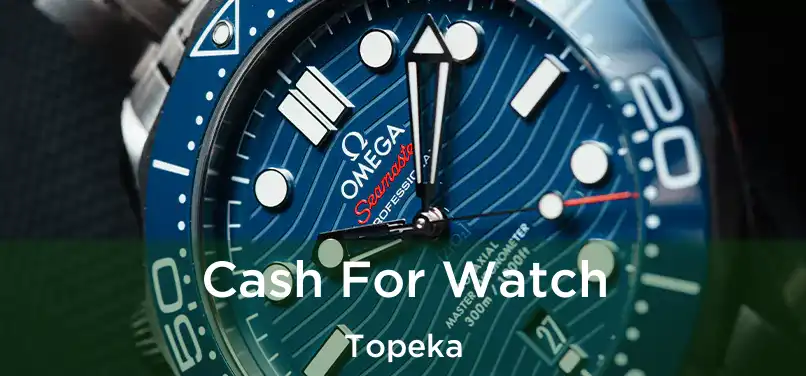 Cash For Watch Topeka