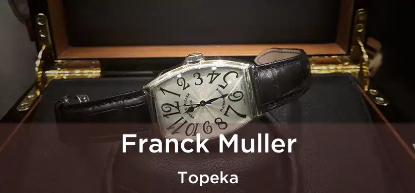 Franck Muller Topeka