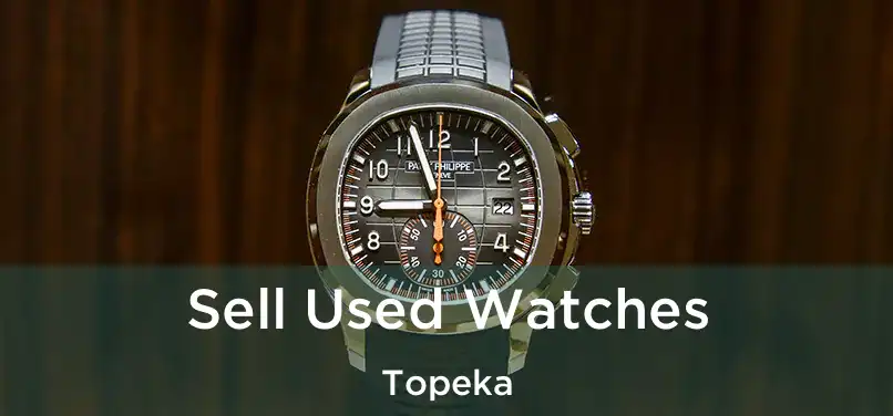 Sell Used Watches Topeka