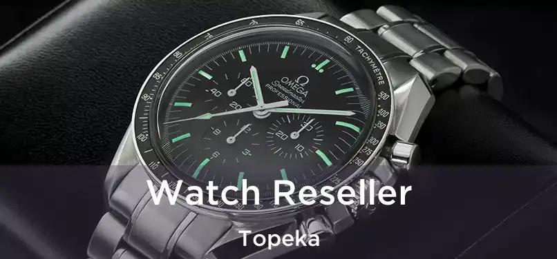 Watch Reseller Topeka