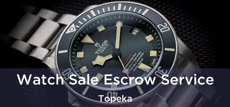 Watch Sale Escrow Service Topeka