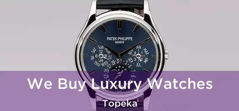 We Buy Luxury Watches Topeka